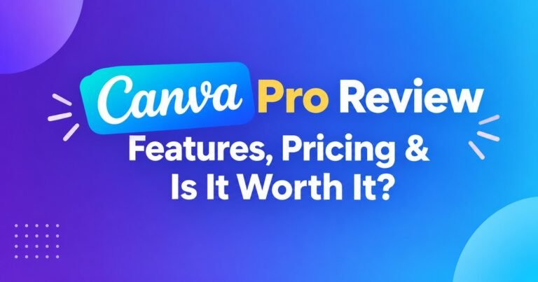 Canva Pro review covering features, pricing, and whether it is worth it.