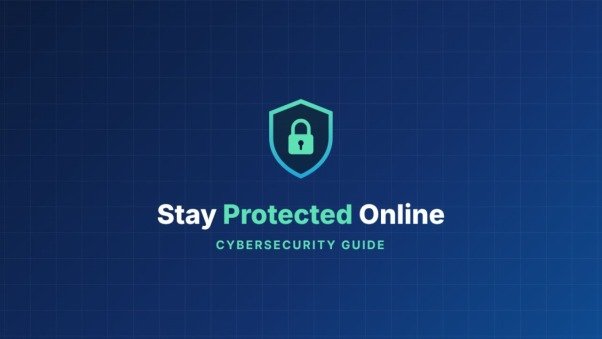 Cybersecurity guide to staying protected online